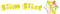 Slim slice